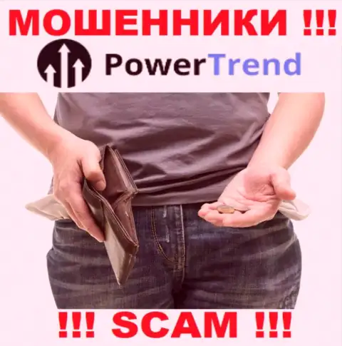 Не сотрудничайте с противозаконно действующей дилинговой компанией Power Trend, обманут однозначно и Вас