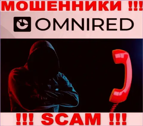 Не разговаривайте с представителями Omnired Org, они  в поисках очередных жертв